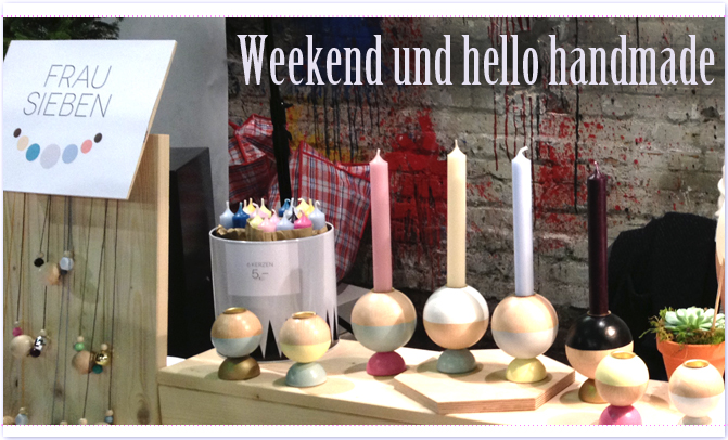 Weekend und hello handmade