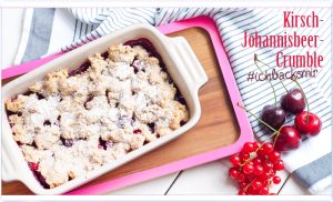 Kirsch-Johannisbeer-Crumble für #ichbacksmir